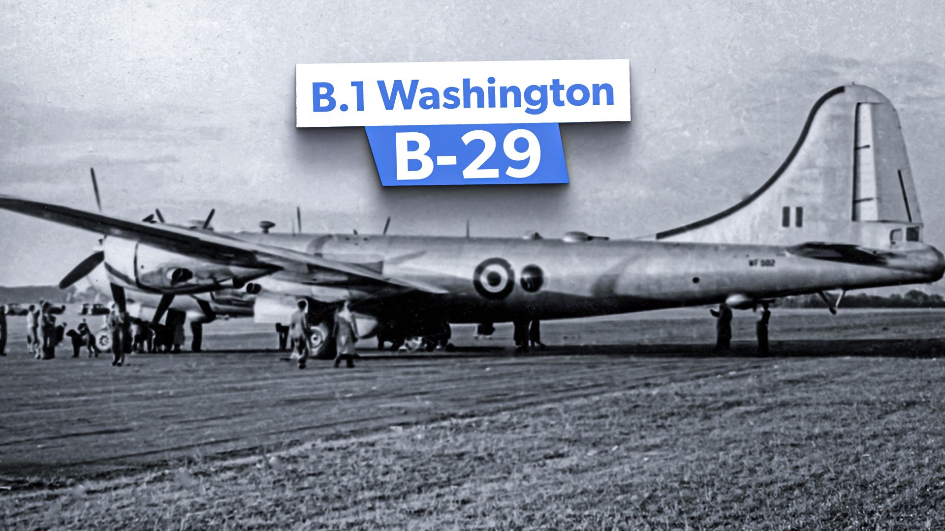 忘れられた歴史：RAFワシントンB.1イギリスのB-29スーパーフォーレス