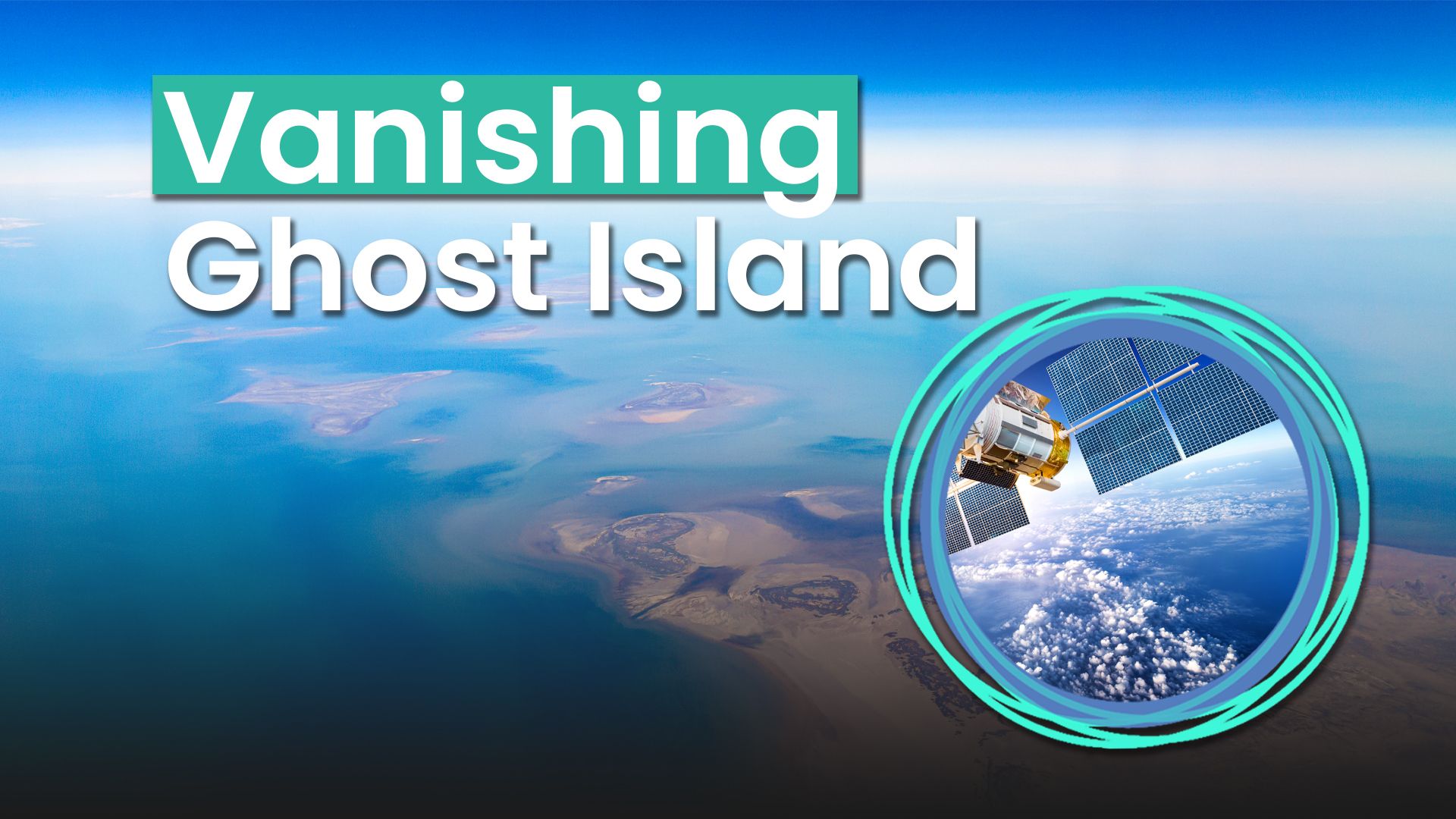 NASAの衛星は、すぐにトレースなしで消えた「ゴーストアイランド」をキャプチャします